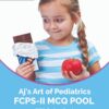 AJ’s ART OF PEDIATRICS FCPS-II MCQS POOL